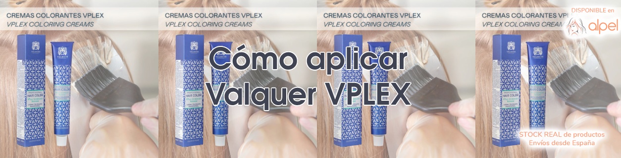 ¿Cómo aplicar el tinte Valquer VPlex de manera correcta?